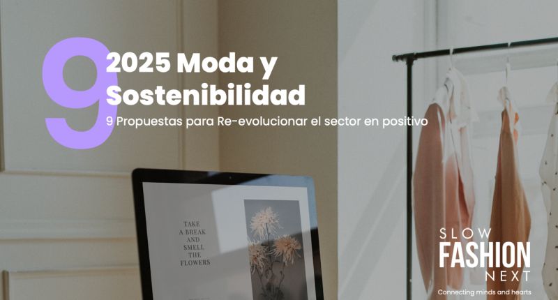'Moda y sostenibilidad 2025: 9 propuestas para re-evolucionar el sector en positivo', de Slow Fashion Next.